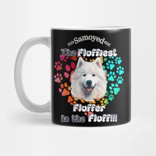 Samoyed: The Fluffiest Fluffer In the Fluff!! Mug